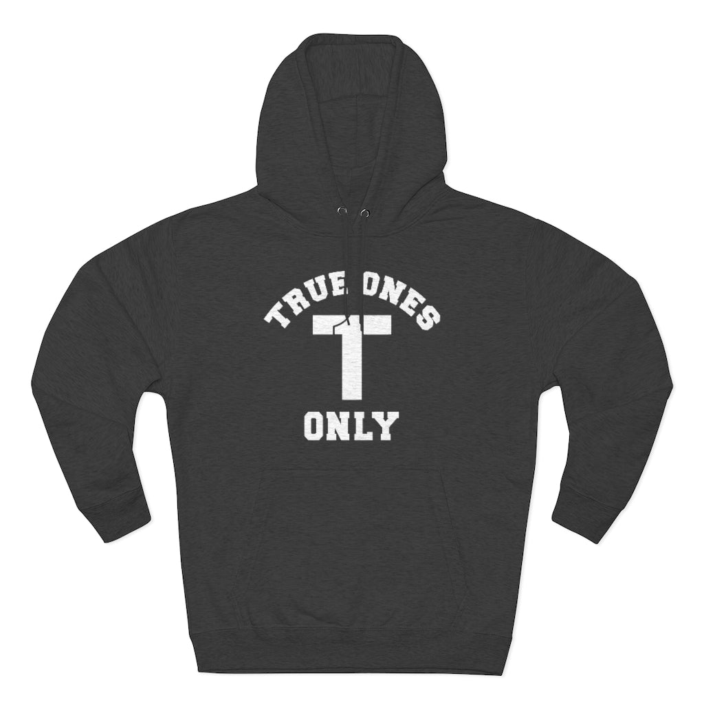 True Ones Only Hoodie